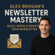 📩 Alex Brogan’s Newsletter Mastery – Build